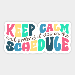 Keep Calm and Pretend It's on the Schedule shirt, Vetmed shirt, Work Life Sticker